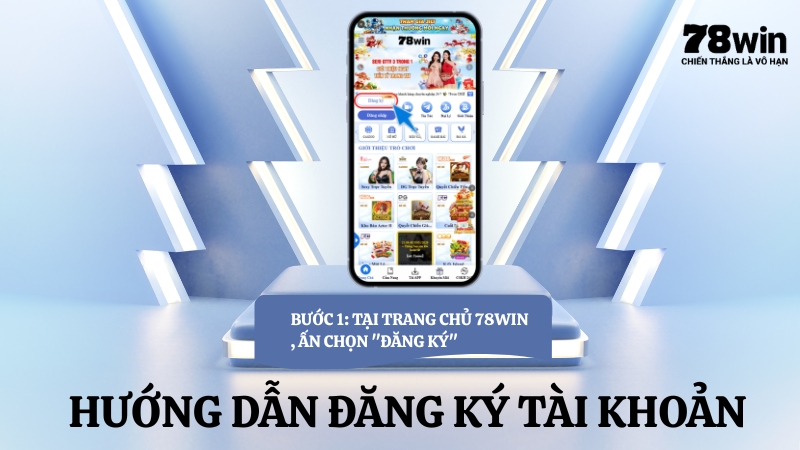 Đăng ký 78WIN – Hướng dẫn tạo tài khoản mới nhanh chóng